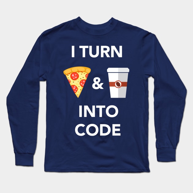 I Turn Pizza & Coffee into Code - Programmer Long Sleeve T-Shirt by vladocar